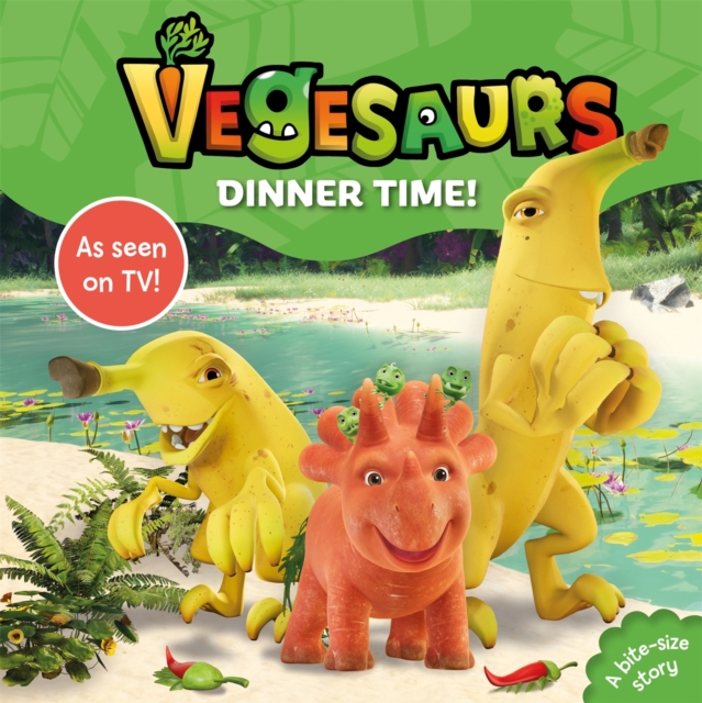 Vegesaurs: Dinner Time! : Based on the hit CBeebies series, Board book Book