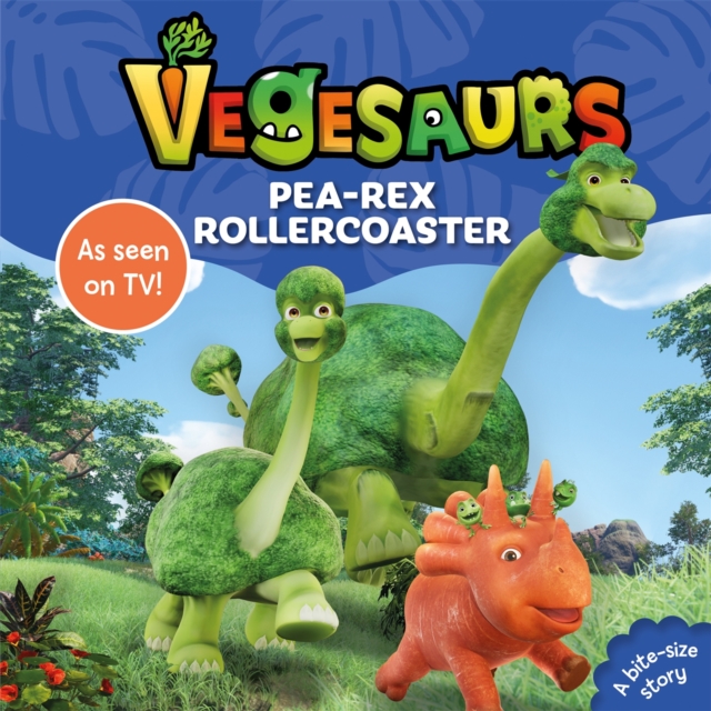 Vegesaurs: Pea-Rex Rollercoaster : Based on the hit CBeebies series, Board book Book