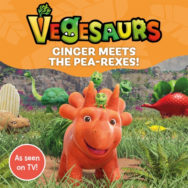 Vegesaurs: Ginger Meets the Pea-Rexes! : Based on the hit CBeebies series, EPUB eBook
