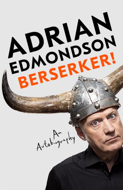Berserker! : The riotous, one-of-a-kind memoir from one of Britain's most beloved comedians, Hardback Book