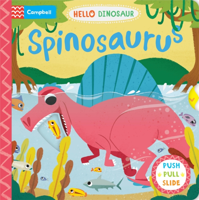 Spinosaurus : A Push Pull Slide Dinosaur Book, Board book Book