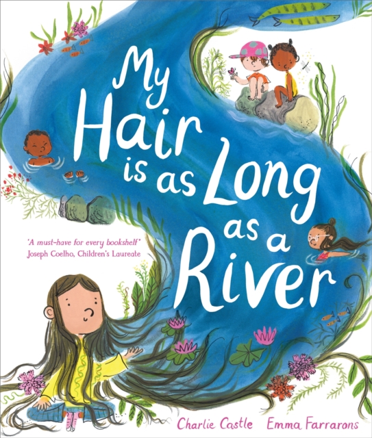 My Hair is as Long as a River : A picture book about the magic of being yourself, Hardback Book
