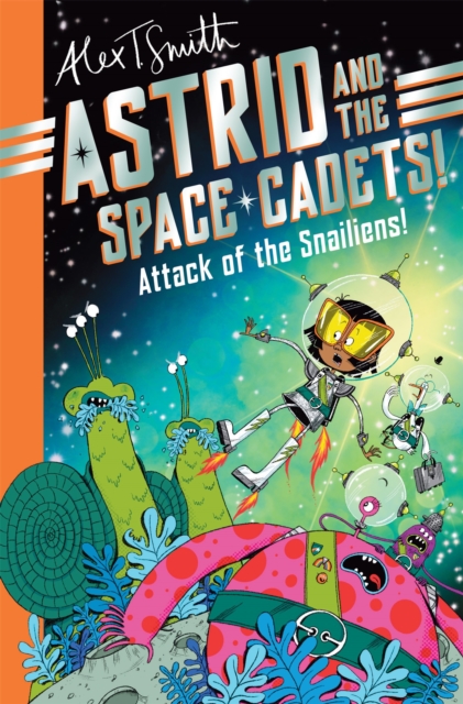 Astrid and the Space Cadets: Attack of the Snailiens!, Paperback / softback Book