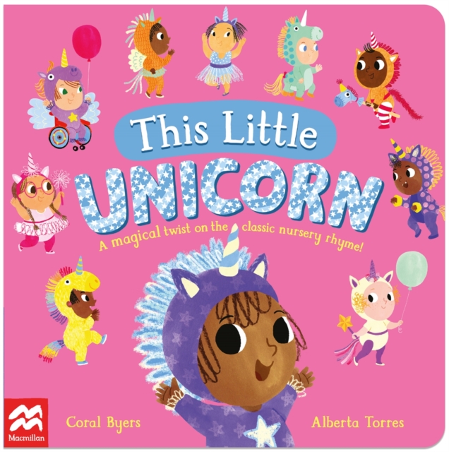 This Little Unicorn : A Magical Twist on the Classic Nursery Rhyme!, Board book Book