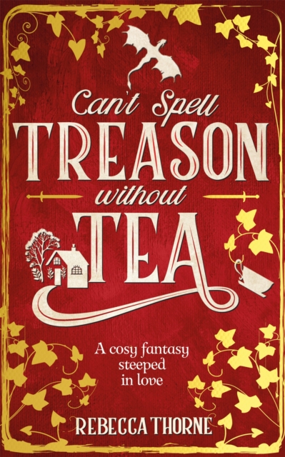 Can't Spell Treason Without Tea : A heart-warming cosy fantasy - Legends & Lattes but with tea!, Hardback Book