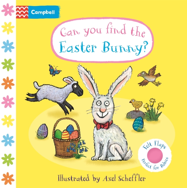 Can You Find The Easter Bunny? : A Felt Flaps Book - the perfect Easter gift for babies!, Board book Book