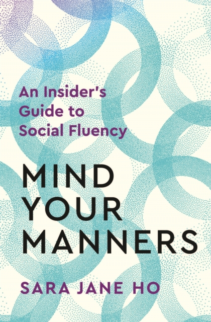 Mind Your Manners : An insider's Guide to Social Fluency, Paperback / softback Book