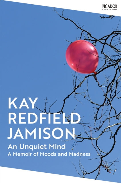 An Unquiet Mind : A Memoir of Moods and Madness, Paperback / softback Book