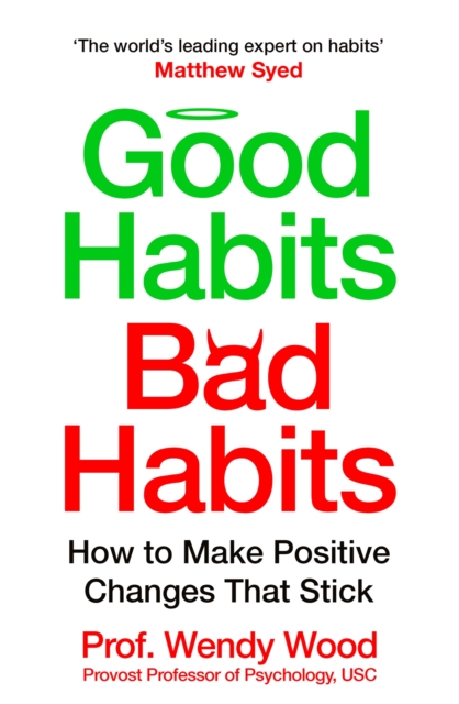 Good Habits, Bad Habits : How to Make Positive Changes That Stick, Paperback / softback Book