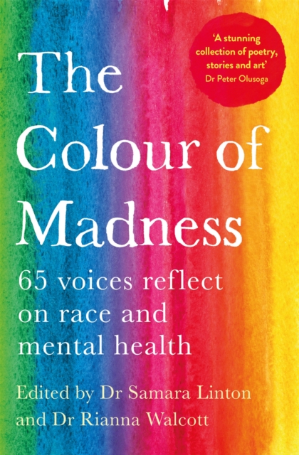 The Colour of Madness : 65 writers reflect on race and mental health, Paperback / softback Book