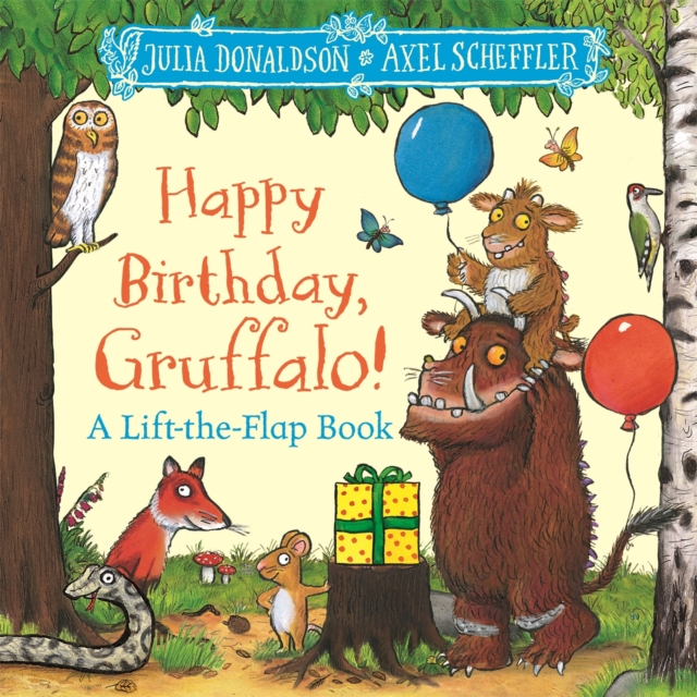 Happy Birthday, Gruffalo! : A lift-the-flap book with a pop-up ending!, Board book Book