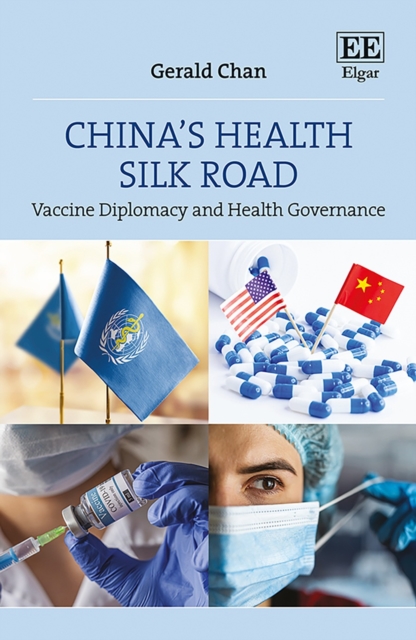 China's Health Silk Road : Vaccine Diplomacy and Health Governance, PDF eBook