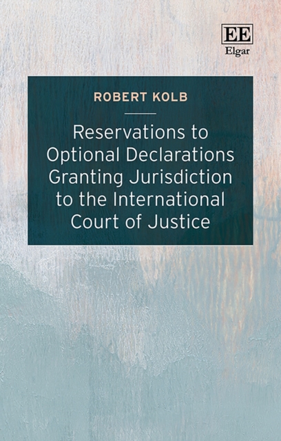Reservations to Optional Declarations Granting Jurisdiction to the International Court of Justice, Hardback Book