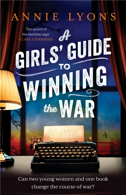 A Girls' Guide to Winning the War : The most heartwarming, uplifting novel of courage and friendship in WW2, Hardback Book