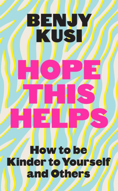 Hope this Helps : How to be Kinder to Yourself and Others, Hardback Book