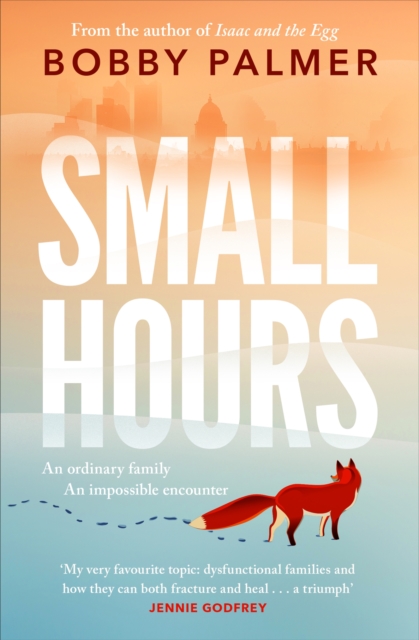 Small Hours : the spellbinding new novel from the author of ISAAC AND THE EGG, EPUB eBook