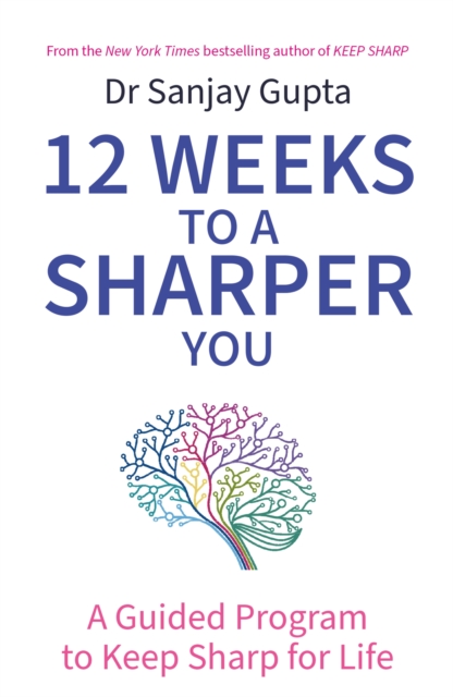 12 Weeks to a Sharper You : A Guided Program to Keep Sharp for Life, Paperback / softback Book