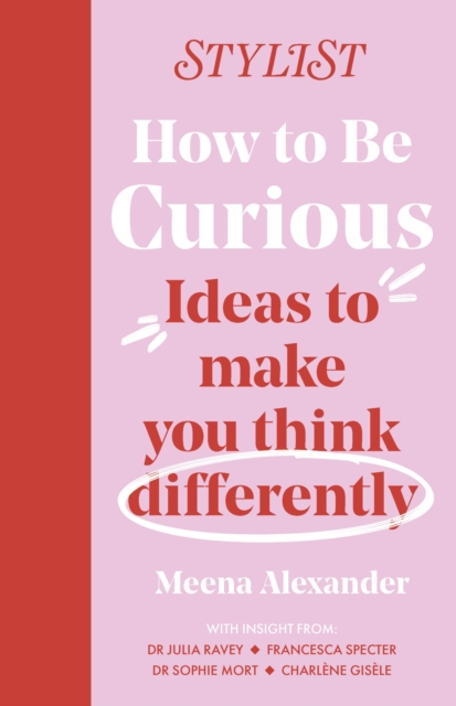 How to Be Curious : Ideas to make you think differently, Hardback Book