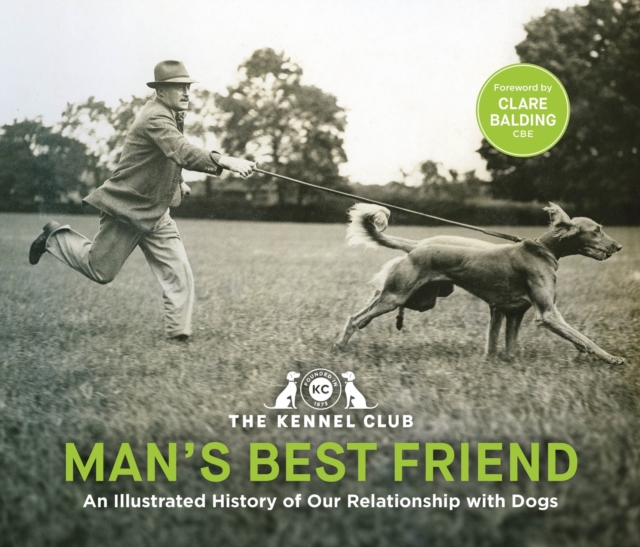 Man's Best Friend: An Illustrated History of our Relationship with Dogs : in partnership with Crufts: The World's Greatest Dog Show and introduced by Clare Balding, EPUB eBook