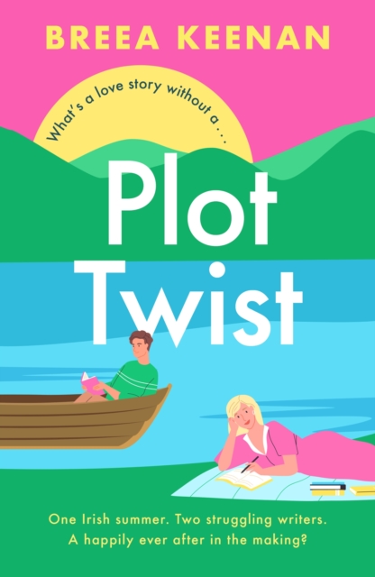 Plot Twist : Escape to Ireland with this heartwarming friends-to-lovers romantic comedy!, Paperback / softback Book