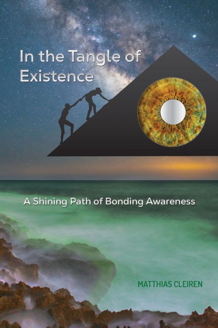 In the Tangle of Existence : A Shining Path of Bonding Awareness, EPUB eBook