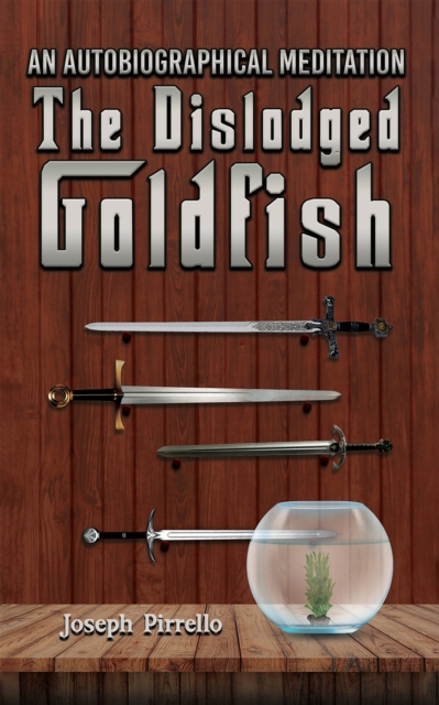 An Autobiographical Meditation: The Dislodged Goldfish, EPUB eBook
