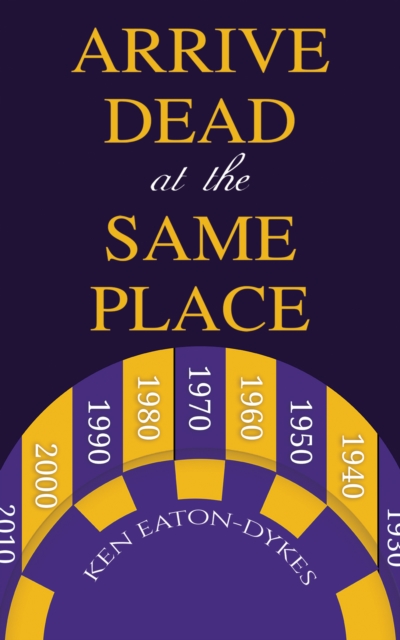 Arrive Dead at the Same Place, Paperback / softback Book