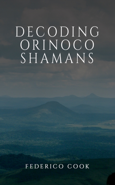 Decoding Orinoco Shamans, Paperback / softback Book