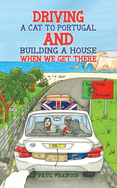 Driving a Cat to Portugal and Building a House When We Get There, EPUB eBook