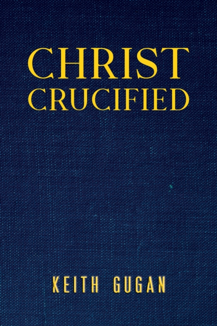 Christ Crucified, Hardback Book