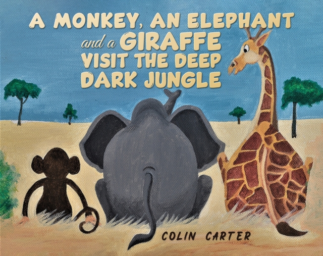A Monkey, an Elephant and a Giraffe Visit the Deep, Dark Jungle, Paperback / softback Book