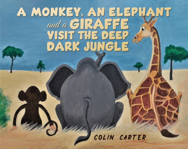 A Monkey, an Elephant and a Giraffe Visit the Deep, Dark Jungle, EPUB eBook