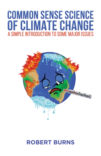 Common Sense Science of Climate Change : A simple introduction to some major issues, EPUB eBook