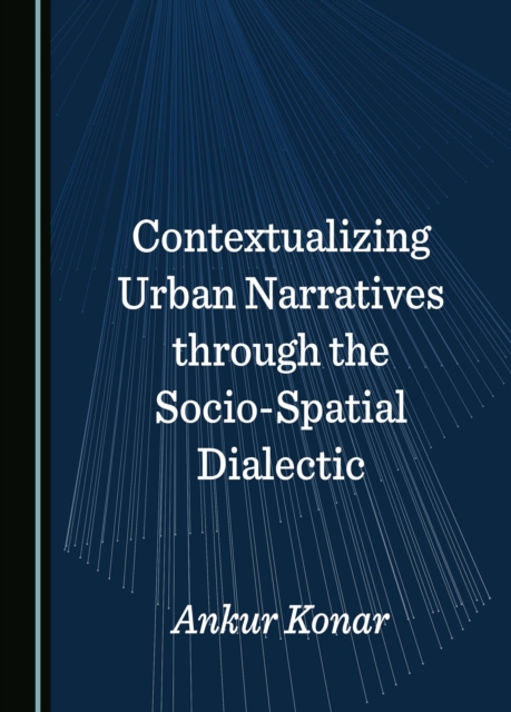 Contextualizing Urban Narratives through the Socio-Spatial Dialectic, PDF eBook