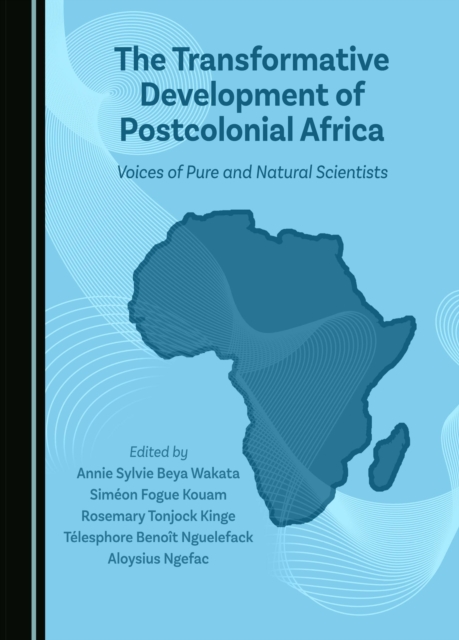 The Transformative Development of Postcolonial Africa : Voices of Pure and Natural Scientists, PDF eBook