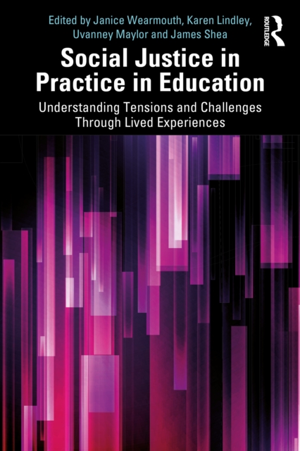 Social Justice in Practice in Education : Understanding Tensions and Challenges Through Lived Experiences, PDF eBook