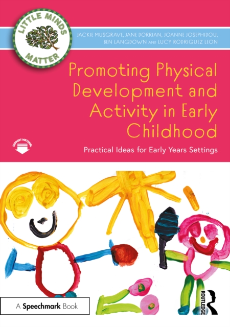 Promoting Physical Development and Activity in Early Childhood : Practical Ideas for Early Years Settings, PDF eBook