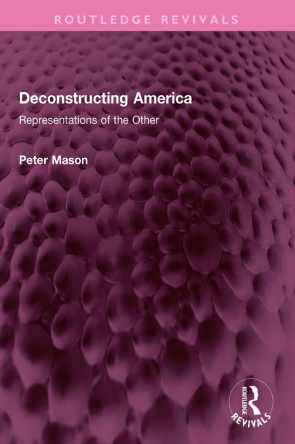 Deconstructing America : Representations of the Other, EPUB eBook
