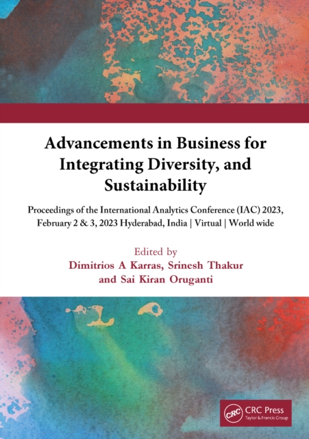 Advancements in Business for Integrating Diversity, and Sustainability : International Analytics Conference 2023 | IAC 2023 February 2& 3, 2023 | Virtual Conference, EPUB eBook