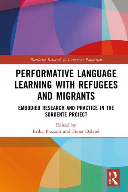 Performative Language Learning with Refugees and Migrants : Embodied Research and Practice in the Sorgente Project, PDF eBook