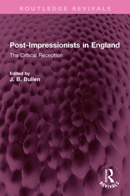 Post-Impressionists in England : The Critical Reception, PDF eBook