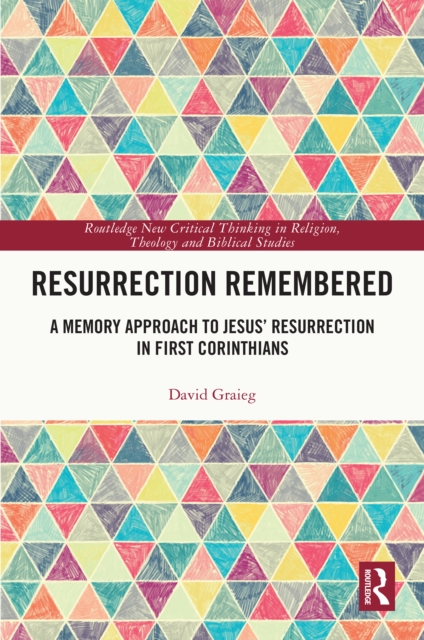 Resurrection Remembered : A Memory Approach to Jesus' Resurrection in First Corinthians, EPUB eBook