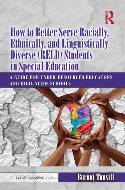 How to Better Serve Racially, Ethnically, and Linguistically Diverse (RELD) Students in Special Education : A Guide for Under-resourced Educators and High-needs Schools, EPUB eBook