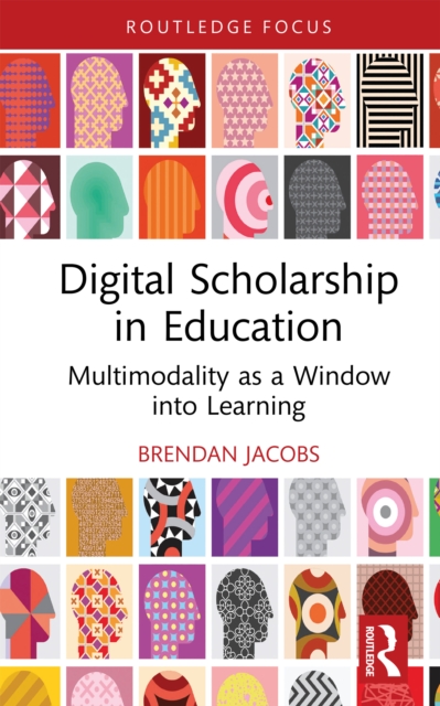Digital Scholarship in Education : Multimodality as a Window into Learning, PDF eBook