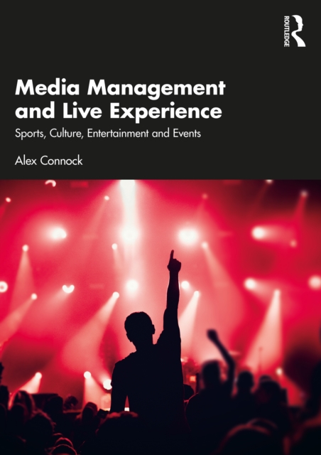 Media Management and Live Experience : Sports, Culture, Entertainment and Events, PDF eBook