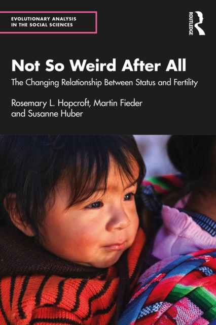 Not So Weird After All : The Changing Relationship Between Status and Fertility, PDF eBook