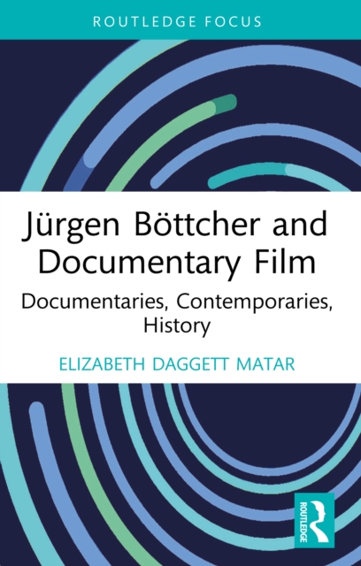 Jurgen Bottcher and Documentary Film : Documentaries, Contemporaries, History, EPUB eBook