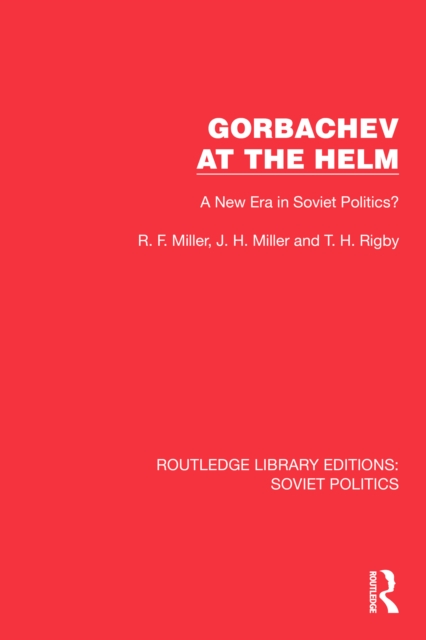 Gorbachev at the Helm : A New Era in Soviet Politics?, PDF eBook