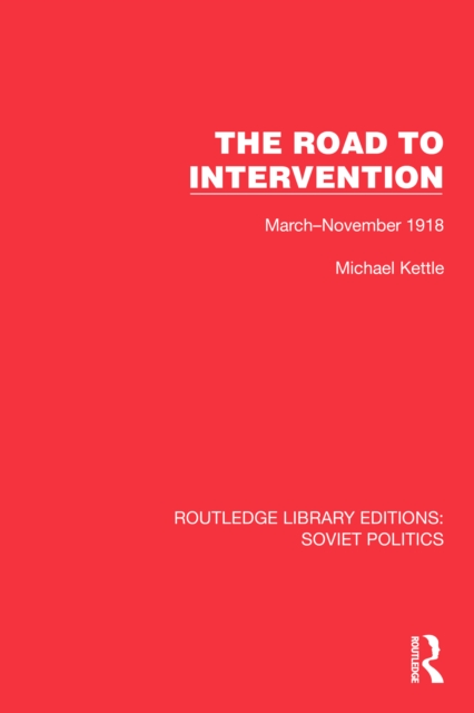 The Road to Intervention : March-November 1918, PDF eBook