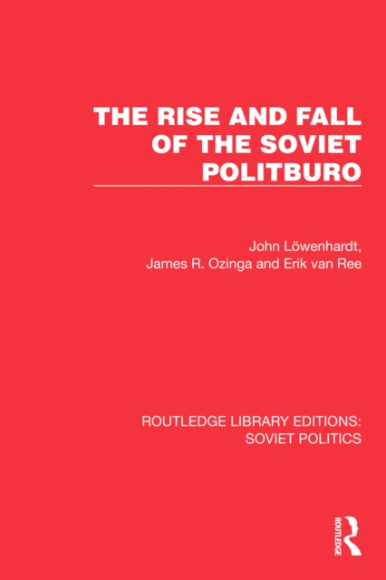 The Rise and Fall of the Soviet Politburo, PDF eBook